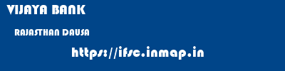 VIJAYA BANK  RAJASTHAN DAUSA    ifsc code